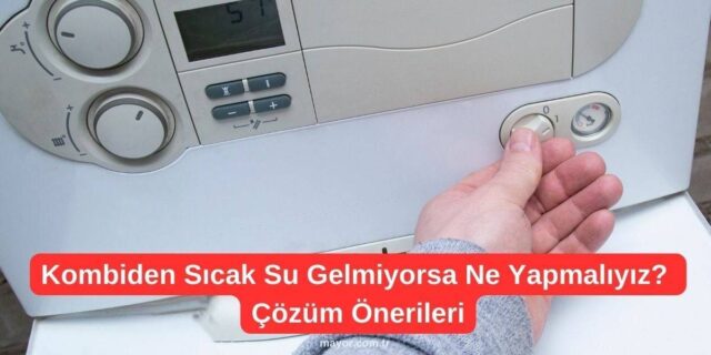 Kombiden Banyoya Sıcak Su Gelmiyor